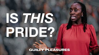 Guilty Pleasures | Pride
