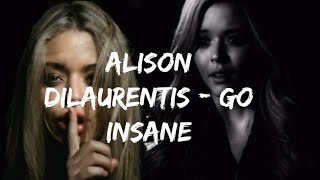 Alison Dilaurentis - &quot;Insane&quot;