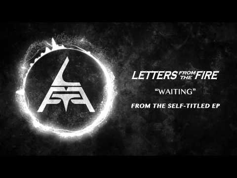 Letters From The Fire - Waiting