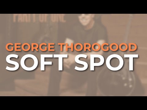 Soft Spot - George Thorogood