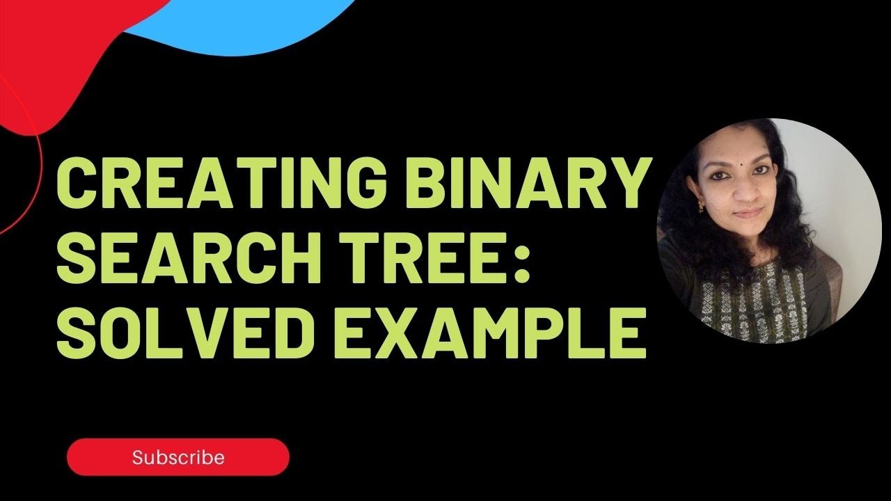 How to create a Binary Search Tree: Solved Example