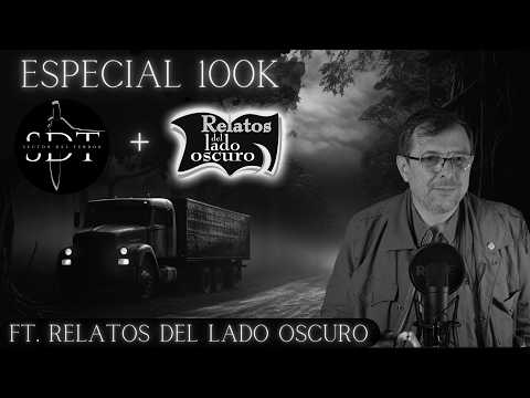 Especial 100k ft. @RelatosdelLadoOscuro I Historias de Terror en Carreteras