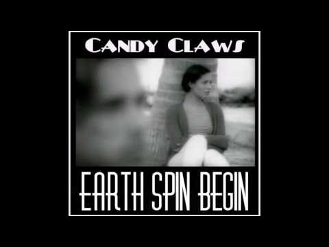 Candy Claws - Earth Spin Begin