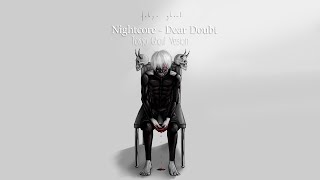 Nightcore - Dear Doubt ( Tokyo Ghoul Style! )