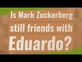 Is Mark Zuckerberg still friends with Eduardo?