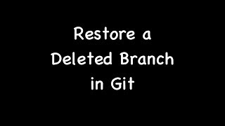 Restore a Deleted Branch in Git