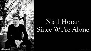 Niall Horan - Since We're Alone (Lyrics) (Studio Version)