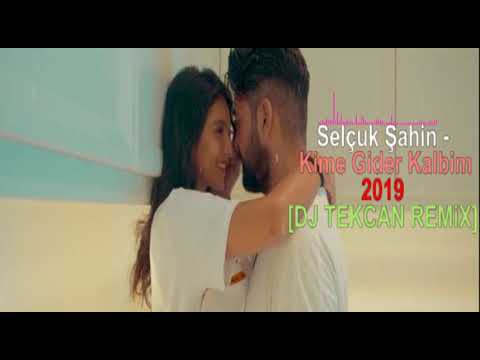 Dj Tekcan Vs. Selçuk Şahin - Kime Gider Kalbim 2019 [REMİX]
