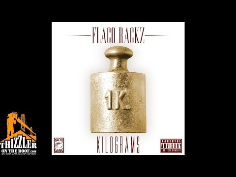 Flaco Rackz - Kilograms [Prod. Yacht Gang] [Thizzler.com]