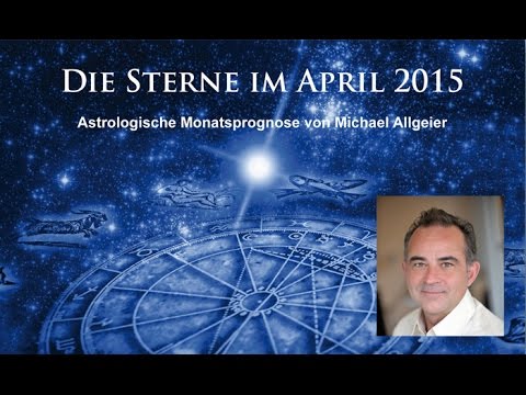 Die Sterne im April 2015 - astrologische Monatsprognose von Michael Allgeier