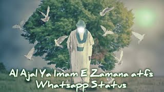 Al Ajal Ya Imam E Zamana (atfs) Whatsapp Status 20