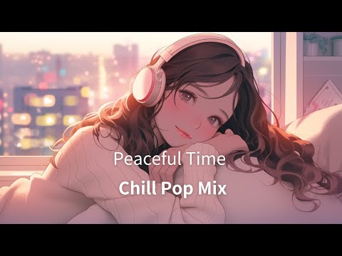 【洋楽playlist】自分だけの穏やかな時間を満たす😌チルポップ /作業用BGM /リラックス/relax/work/study/chillpop/R&B