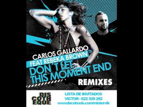 Carlos Gallardo feat. Rebeka Brown - Don't let this moment end (Original Mix)