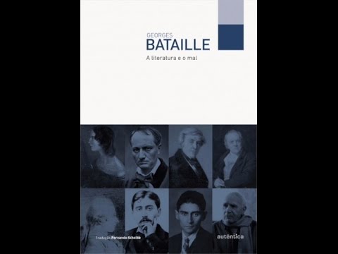 Distúrbios e Distorções - 002 - A Literatura e o Mal - Georges Bataille