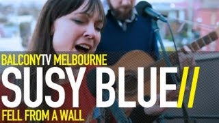 SUSY BLUE - FELL FROM A WALL (BalconyTV)