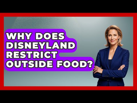 Why Does Disneyland Restrict Outside Food? - Insider Theme Park Tips