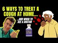 HOW TO TREAT A COUGH AT HOME | Doctor gives 6 tips, plus when to see your doctor...