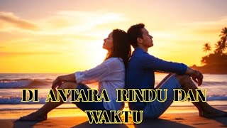 Download lagu DI ANTARA RINDU DAN WAKTU – Lagu Cinta Santai Penuh Rasa Enak Didengar Khas REGGAE SANTUY ROMANTIS mp3 Download lagu DI ANTARA RINDU DAN WAKTU – Lagu Cinta Santai Penuh Rasa Enak Didengar Khas REGGAE SANTUY ROMANTIS mp3