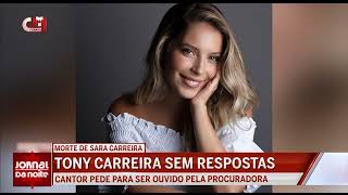 Morte de Sara Carreira - Tony Carreira continua sem respostas