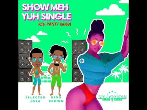 Kidd brown & Selecter Josa - Show Meh Yuh Single (red panty riddim) dancehall soca 2019