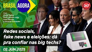 Brasil Agora - Redes sociais, fake news e eleições: dá pra confiar nas big techs? 2.6.25