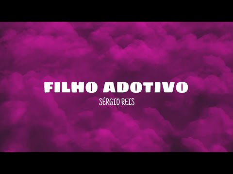 Filho adotivo - Sérgio Reis (lyrics)