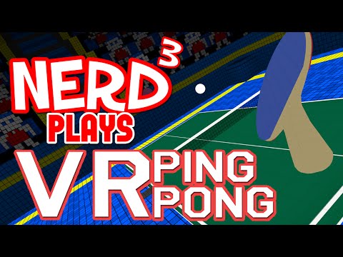 Nerd³ Plays... VR Ping Pong - Tennis on a Table
