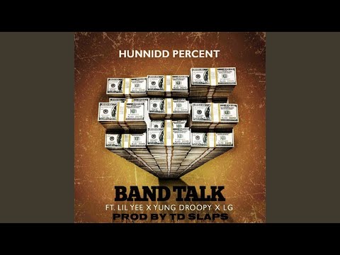 Band Talk (feat. Hunnidd Percent, Lil Yee & Ez Money Lg)
