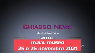 'Chiasso News - m.a.x. museo 25 e 26 novembre 2021' episoode image