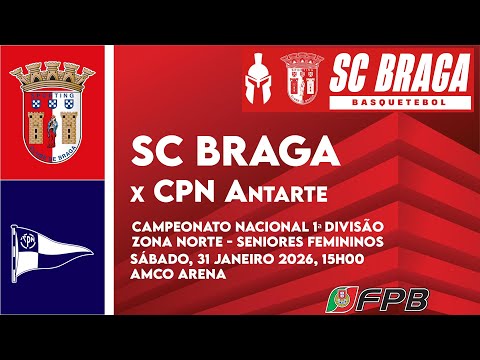 SCBraga vs CPN Antarte | Camp. Nacional 1ª Divisão - 1ª Fase - Zona Norte | Seniores Femininos