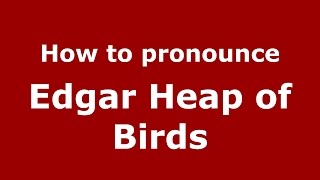How to pronounce Edgar Heap Of Birds