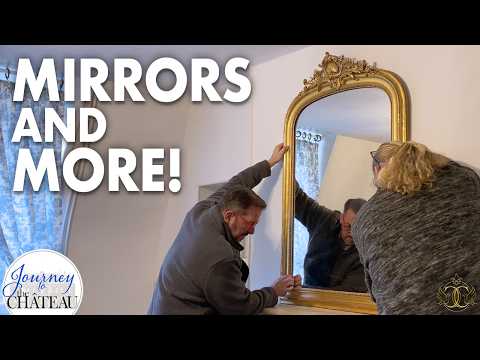 MIRRORS and MORE! What's Next in our French Chateau Renovation?