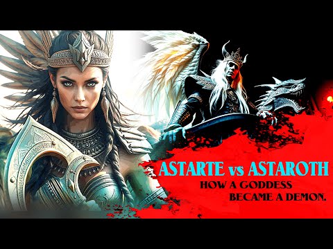 Astarte VS Astaroth: How a Goddess became a Demon