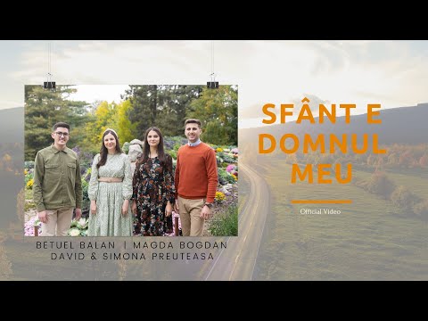 Sfant E Domnul meu - Betuel Balan | @MagdaBogdan  | David & Simona Preuteasa (Official Music Video)