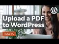 How To Upload Or Link A PDF To WordPress