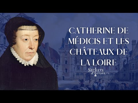 Secrets d'Histoire - Catherine de Médicis et les châteaux de la Loire
