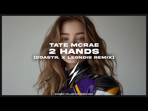 Tate Mcrae - 2 Hands (COASTR. x Leondis Remix)