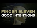 Finger Eleven - Good Intentions (Official Audio)