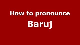 How to pronounce Baruj