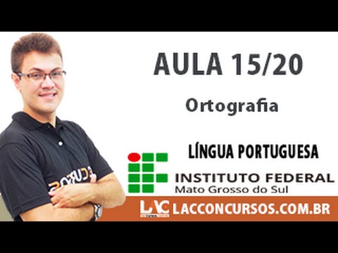Aula 15/20 - Concurso IFMS-2016 - Ortografia