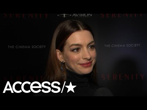 Anne Hathaway Gets Real About Intense Sex Scenes With Matthew McConaughey In 'Serenity' | Access
