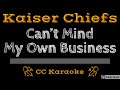 Kaiser Chiefs • Can't Mind My Own Business (CC) [Karaoke Instrumental Lyrics]