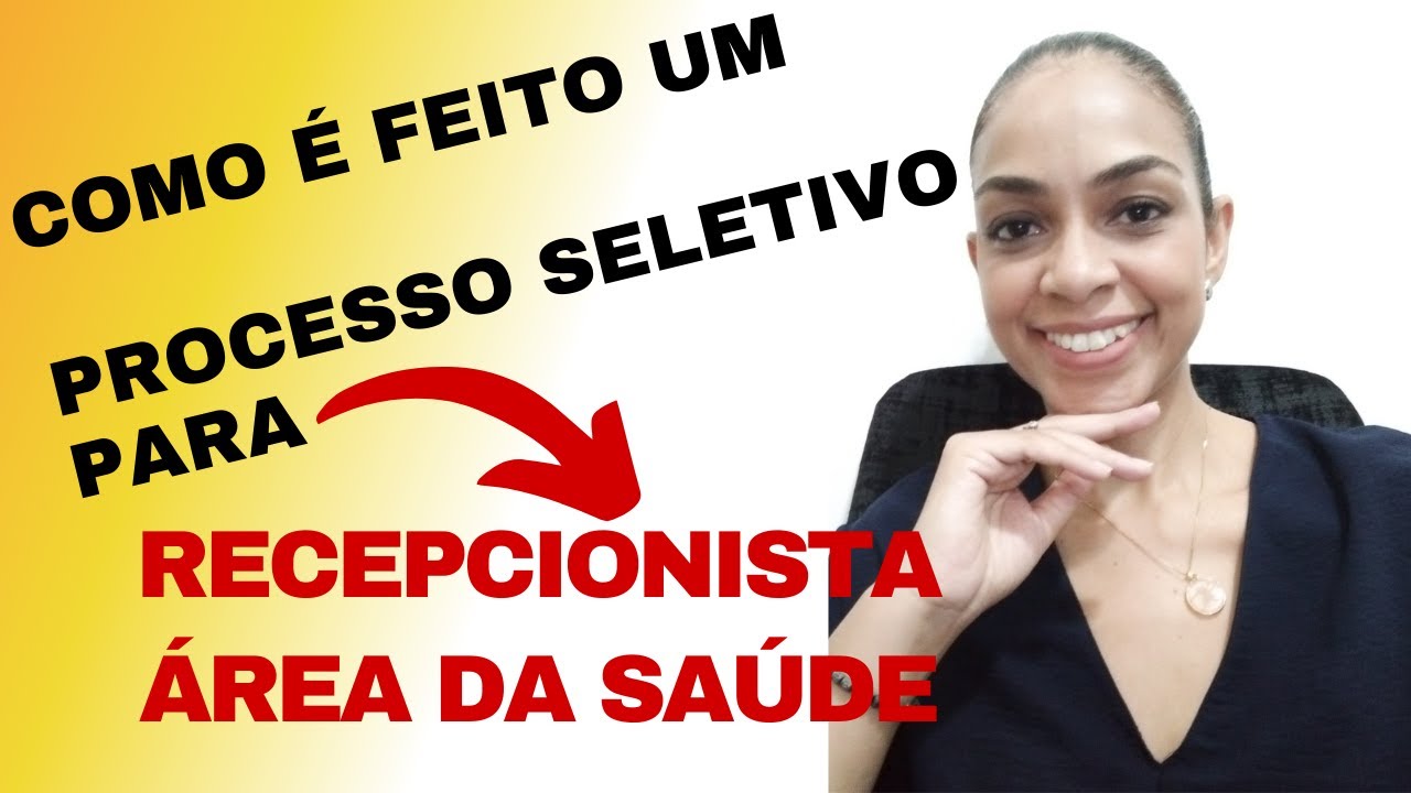 Como é feito um PROCESSO SELETIVO para RECEPCIONISTA ÁREA DA SAÚDE