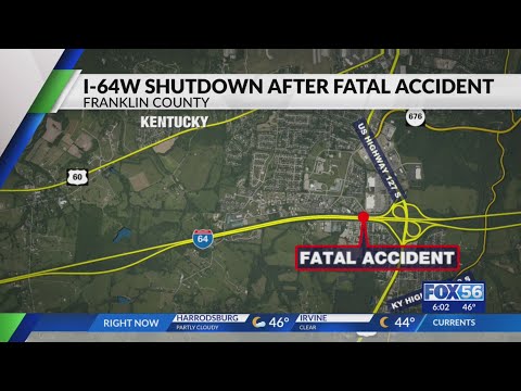 I-64 in Franklin Co. shutdown due to fatal accident