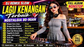Download lagu DJ Remix Slow Lagu Kenangan Terbaik 💔 Nike Ardilla, Betharia Sonatha, D'Lloyd Nonstop mp3