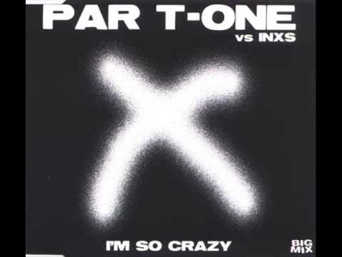 Par-T-One Vs INXS - I'm So Crazy (2001)