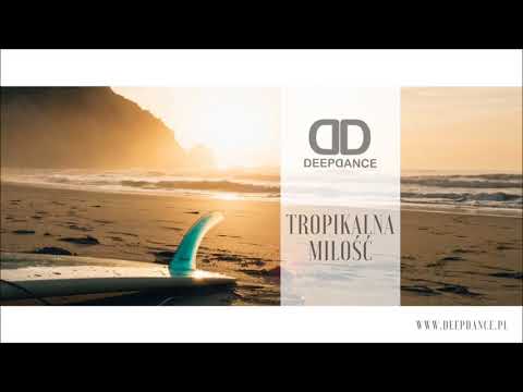 DEEP DANCE - Tropikalna Miłość [Official Audio]
