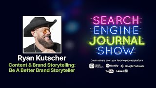 Content & Brand Storytelling: Be A Better Brand Storyteller with Ryan Kutscher