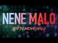 Nene Malo - Soy Tu Nene Malo (Video Letra Oficial)