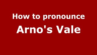 How to pronounce Arno'S Vale